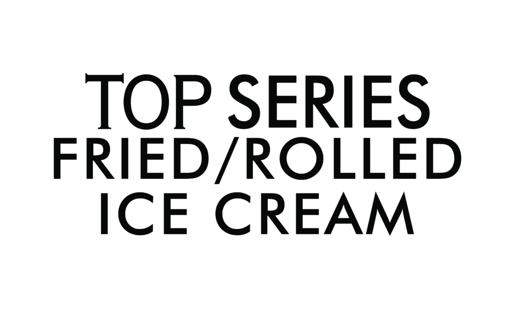 TOP-Series-fried-rolled-ice-cream